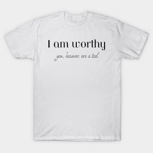 I am Worthy T-Shirt